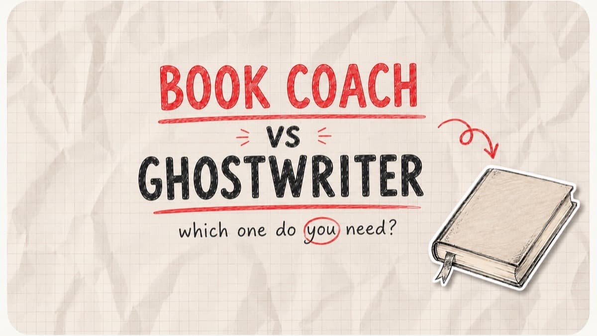 Which One Do You Actually Need? Book Coach vs Ghostwriter